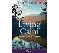 Living Calm: Mastering Anger and Frustration