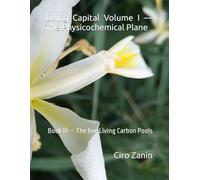 Living Capital Volume I - The Physicochemical Plane: Book III - The five Living Carbon Pools (Living Capital Framework)