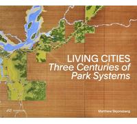 Living Cities : Three Centuries of Park Systems