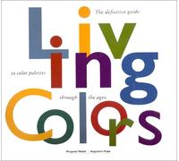 Living Colours: A Designer's Guide to 80 Essential Palettes from Ancient to Modern Times
