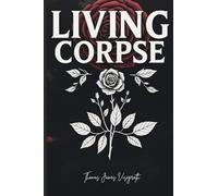 Living Corpse: A Journey Through History, Heartache and Desire (Hot & Frigid Anthology)