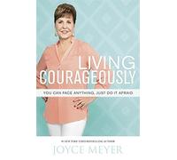 Living Courageously: You Can Face Anything, Just Do It Afraid by Meyer, Joyce (September 10, 2015) Paperback