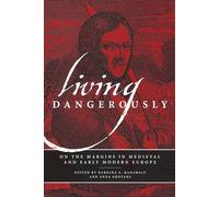 Living Dangerously: On the Margins in Medieval and Early Modern Europe