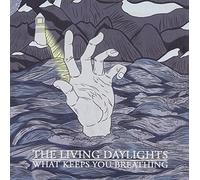 Living Daylights - What Keeps You Breathing