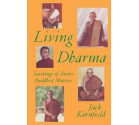 Living Dharma: Teachings of Twelve Buddhist Masters