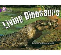 Living Dinosaurs: This fascinating non-chronological report reveals to the reader the success story of crocodiles and lizards. (Collins Big Cat)