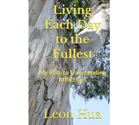 Living Each Day to the Fullest: My Path to Transcending Afflictions
