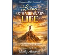 Living Extraordinary Life: Embrace Your Divine Purpose and Potential