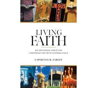 Living Faith: An Orthodox Christian Conversation with Evangelicals
