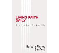 LIVING FAITH DAILY: Practical Faith for Real Life (Living Faith Daily: A Scripture-Centered Discipleship Series)