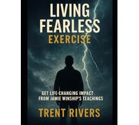Living Fearless Exercise: Get Life-Changing Impact from Jamie Winship’s Teachings