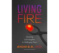 Living Fire: Advancing God’s Kingdom in Challenging Places