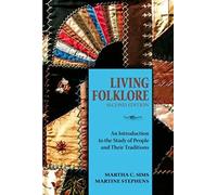 Living Folklore: An Introduction to the Study of People & Their Traditions