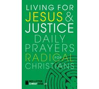 Living for Jesus and Justice : Daily Prayers for Radical Christians