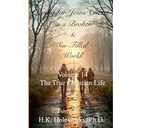 Living for Jesus Christ in a Broken and Sin-Filled World: Volume 14: The True Christian Life: The True Christian Life