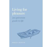 Living for Pleasure: An Epicurean Guide to Life (Guides to the Good Life)