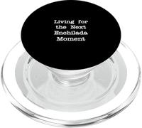 Living for the Next Enchilada Moment Funny Mexican Food PopSockets PopGrip for MagSafe