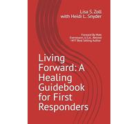 Living Forward: A Healing Guidebook for First Responders