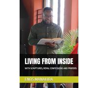 LIVING FROM INSIDE: WITH SCRIPTURES, ROYAL CONFESSIONS AND PRAYERS