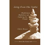 Living from the Center: Mindfulness Meditation and Centering for Friends (Pendle Hill Pamphlets)