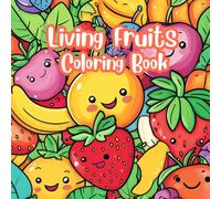 Living Fruits Coloring Book: Adorable Living Fruits to Spark Kids’ Imagination