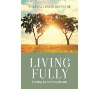 Living Fully: Finding Joy in Every Breath 2nd Edition