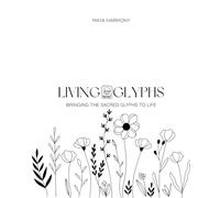 LIVING GLYPHS: Bringing the Sacred Glyphs to Life