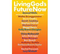 Living God's Future Now: Conversations with Contemporary Prophets