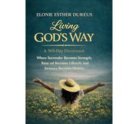 Living God's Way: A 365-Day Devotional (Green): A 365-Day Devotional - Green: A 365-Day Devotional: Where Surrender Becomes Strength, Renewal Becomes Lifestyle, and Intimacy Becomes Identity (2)