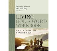 Living God's Word Workbook: Discovering Our Place in the Great Story of Scripture