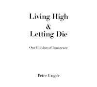 Living High and Letting Die: Our Illusion of Innocence