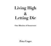 Living High and Letting Die: Our Illusion of Innocence