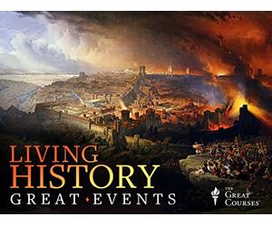 Living History: Experiencing Great Events of the Ancient and Medieval Worlds