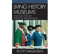 Living History Museums: Undoing History through Performance