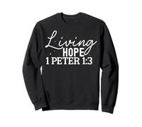 Living Hope 1 PETER 1:3 Inspirational Motivational Design Sweatshirt