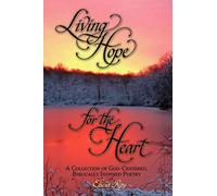 Living Hope For The Heart: A Collection of God-Centered, Biblically Inspired Poetry