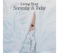 Living Hour - Someday Is Today [VINYL]
