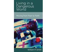 Living in a Dangerous World: Moving from Fear to Faith