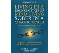 LIVING IN A DRUNKEN STATE OF MIND: LIVING SOBER IN A CHAOTIC WORLD