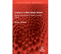Living in a Man-Made World : Gender Assumptions in Modern Housing Design