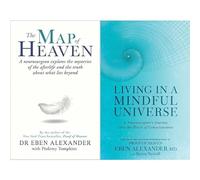 Living in a Mindful Universe and The Map of Heaven 2 Book Set by Dr Eben Alexander