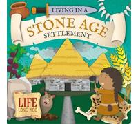 Living in a Stone Age Settlement (Life Long Ago)