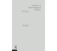 Living in a Technological Culture: Human Tools and Human Values (Philosophical Issues in Science)
