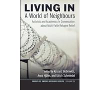 Living in a World of Neighbours: Activists and Academics in Conversation about Multi-Faith Refugee Relief: 23 (Church of Sweden Research)