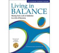 Living in Balance: Co-occurring Disorders: Moving from a Life of Addiction to a Life of Recovery, Revised and Updated for DSM-5