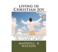 living in Christian Joy: Philippians guide to living in Joy