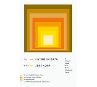 Living in Data: A Citizen's Guide to a Better Information Future