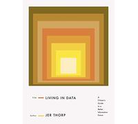 Living in Data: A Citizen's Guide to a Better Information Future