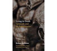 Living in Death: Genocide and Its Functionaries (Thinking from Elsewhere)