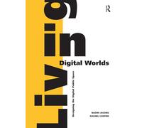 Living in Digital Worlds – Designing the Digital Public Space